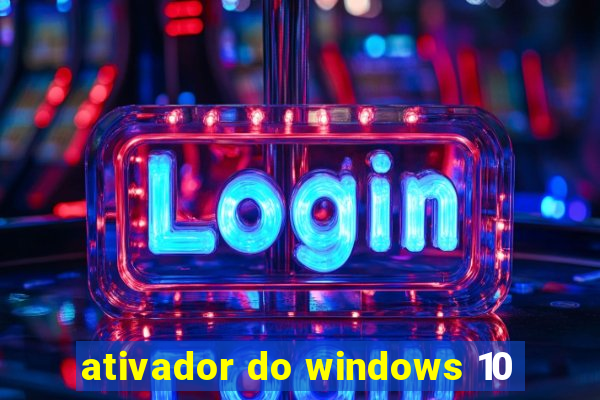 ativador do windows 10